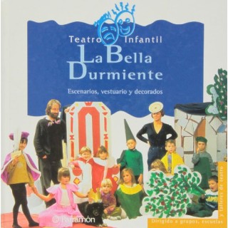 LA BELLA DURMIENTE: escenarios, vestuario y decorados. TEATRO INFANTIL (Primera edición)